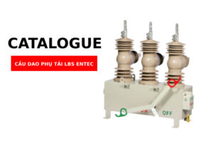 Catalogue cầu dao phụ tải LBS thương hiệu Entec