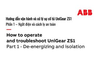Hướng dẫn cắt điện và cách ly VCB tủ trung thế Unigear ABB